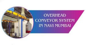 Read more about the article Overhead Conveyor System in Navi Mumbai