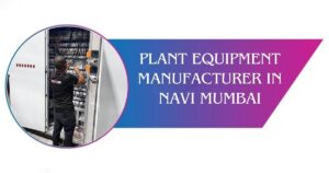 Read more about the article Plant Equipment Manufacturer in Navi Mumbai