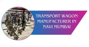 Read more about the article Transport Wagon Manufacturer in Navi Mumbai